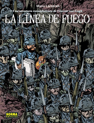 LA LÍNEA DE FUEGO. UNA AVENTURA ROCAMBOLESCA DE VINCENT VAN GOGH