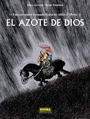 EL AZOTE DE DIOS. UNA AVENTURA ROCAMBOLESCA DE ATILA EL HUNO