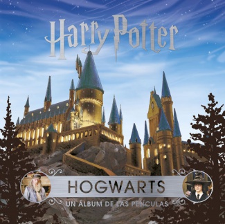 J. K. ROWLING’S WIZARDING WORLD: HOGWARTS. UN ÁLBUM DE LAS PELÍCULAS