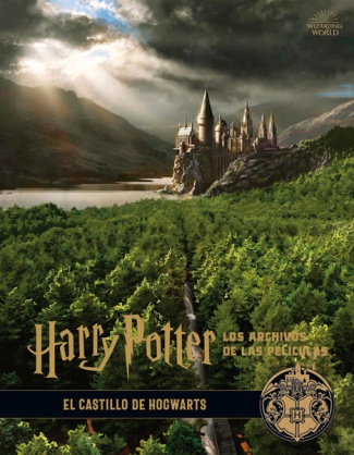 HARRY POTTER: LOS ARCHIVOS DE LAS PELÍCULAS 6. EL CASTILLO DE HOGWARTS