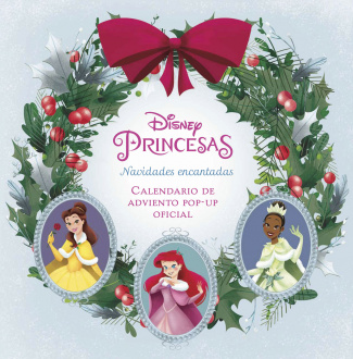 DISNEY PRINCESAS: NAVIDADES ENCANTADAS. CALENDARIO DE ADVIENTO POP-UP OFICIAL