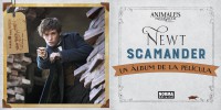 J. K. ROWLING’S WIZARDING WORLD: NEWT SCAMANDER. UN ÁLBUM DE LA PELÍCULA